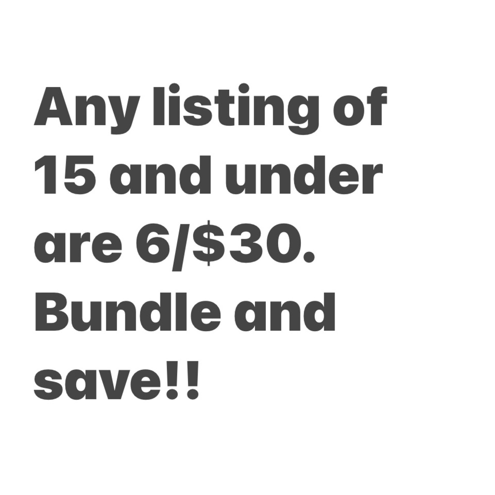 Any item $15 and under can be bundled 6/$30.